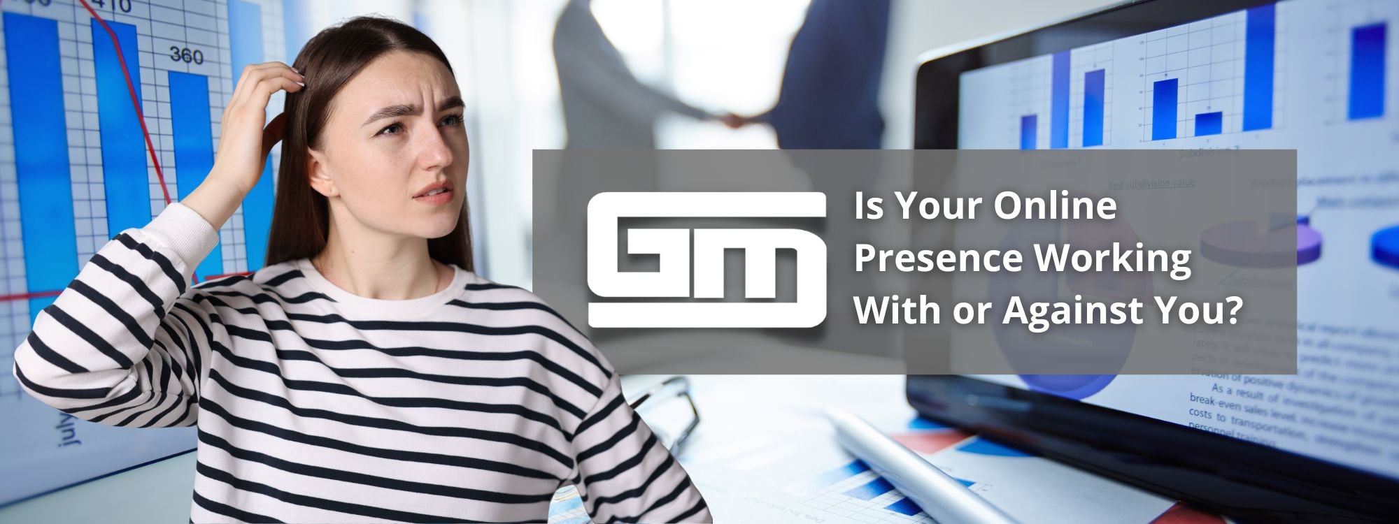 Woman looks puzzled at graphs with text, "Is Your Online Presence Working With or Against You?" Focus on website design.