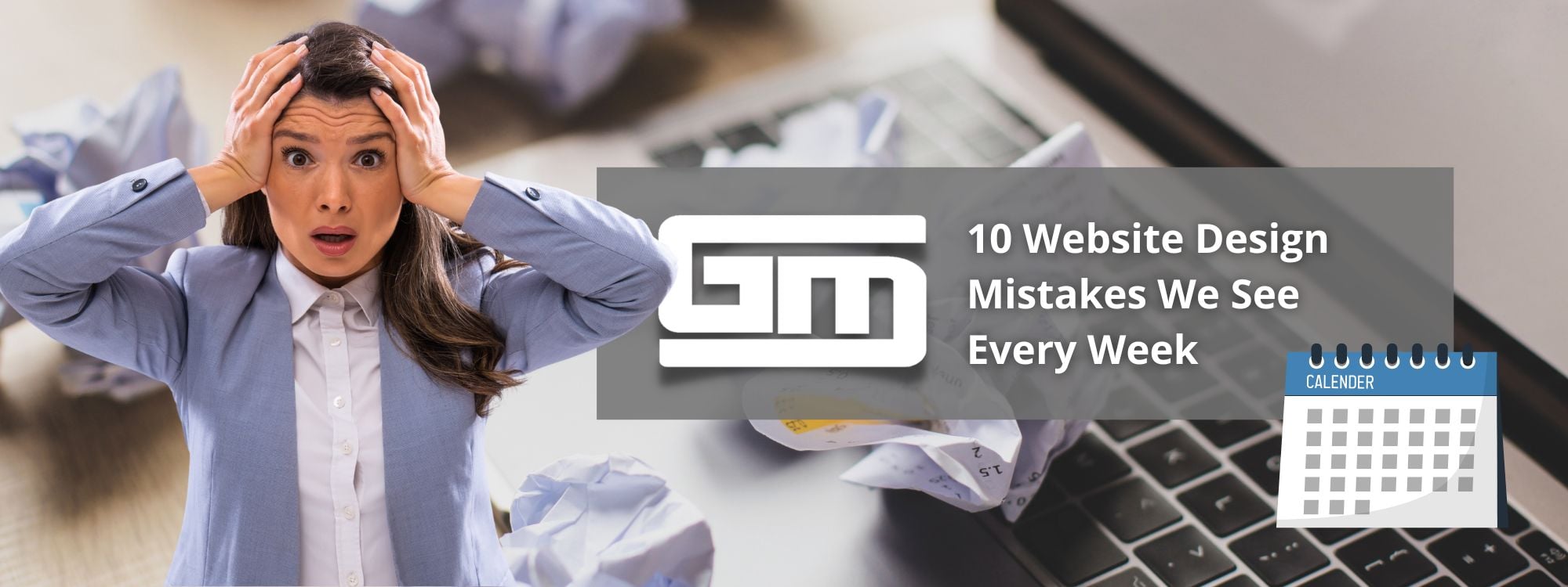 Stressed woman with crumpled papers, gray overlay text: "10 Website Design Mistakes We See Every Week," on a computer keyboard background.