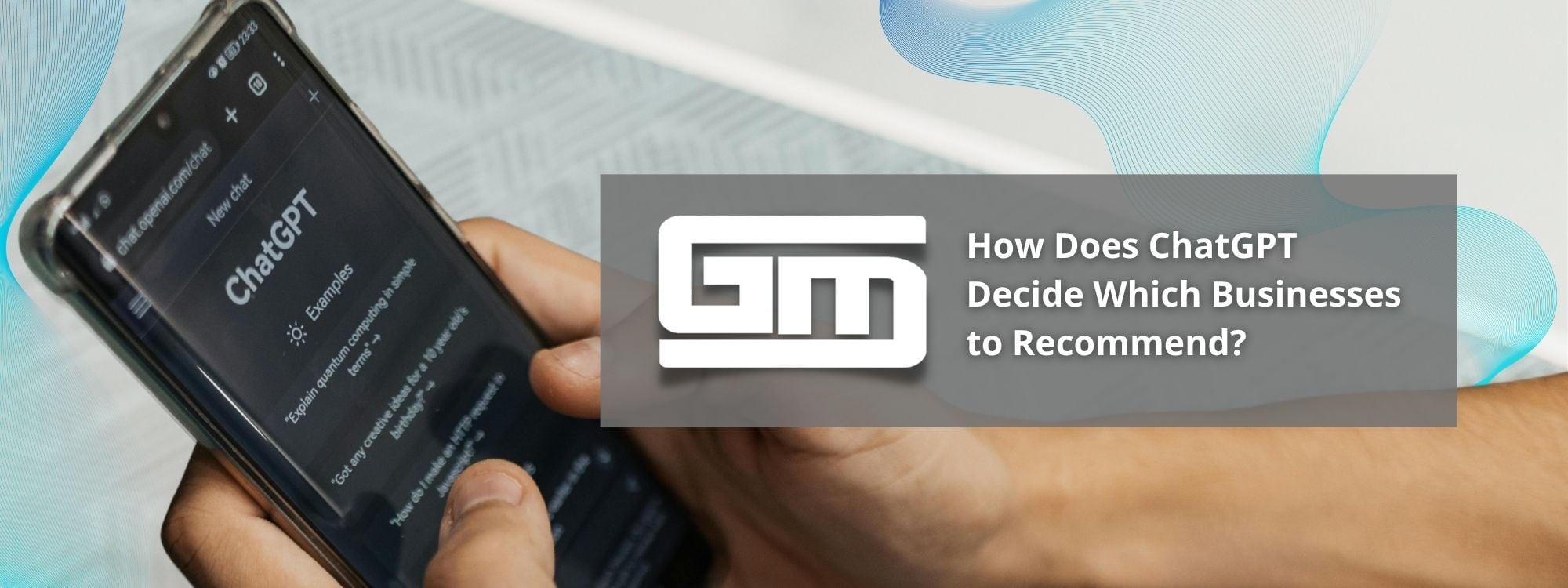 Person using ChatGPT on a phone, text overlay asks, "How Does ChatGPT Decide Which Businesses to Recommend?" Elegant website design elements.