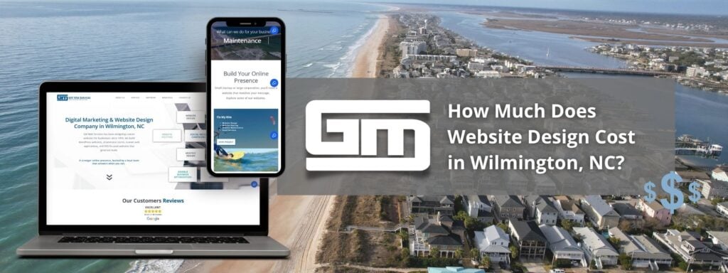 Coastal aerial view with laptop and smartphone displaying GM Web Services. Text asks about website design cost in Wilmington, NC.