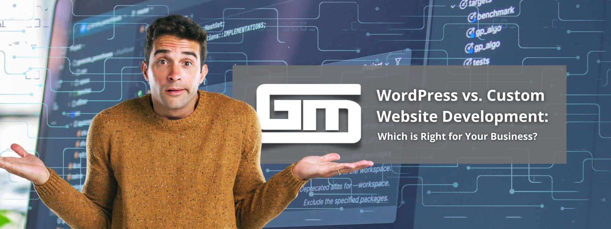 Person shrugging with text: "WordPress vs. Custom Website Development: Which is Right for Your Business?" in a tech-themed background.